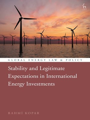cover image of Stability and Legitimate Expectations in International Energy Investments